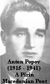 Anton Popov 
(1915 - 1941) 
A Pirin
Macedonian Poet