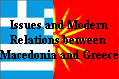 Issues and Modern
Relations between 
Macedonia and Greece